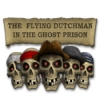 Download The Flying Dutchman - In The Ghost Prison game