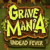 Download Grave Mania: Undead Fever game